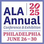 ALA Annual: Philadelphia, June 26 – 30, 2025
